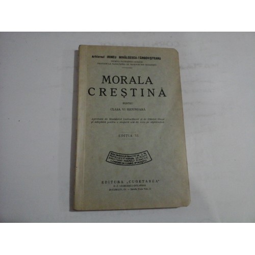 MORALA CRESTINA - ARHIEREUL IRINEU MIHALCESCU-TARGOVISTEANU - Pentru clasa VI secundara MORALA CRESTINA - ARHIEREUL IRINEU MIHALCESCU-TARGOVISTEANU - Pentru clasa VI secundara